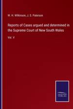 Reports of Cases argued and determined in the Supreme Court of New South Wales af W H Wilkinson