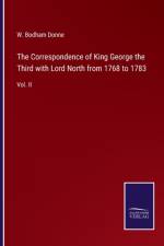 Correspondence of King George the Third with Lord North from 1768 to 1783 af W Bodham Donne
