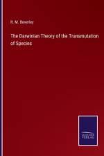 Darwinian Theory of the Transmutation of Species af R M Beverley