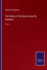 History of the Navy during the Rebellion af Charles B Boynton
