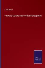Vineyard Culture improved and cheapened af A Du Breuil