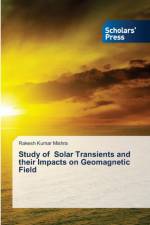 Study of Solar Transients and their Impacts on Geomagnetic Field af Rakesh Kumar Mishra
