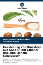 Herstellung von Bioestern aus Shea-OEl mit Ethanol und alkalischem Katalysator af Mohammad Shahidul Islam