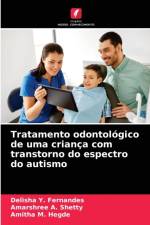 Tratamento odontologico de uma crianca com transtorno do espectro do autismo af Amarshree A Shetty