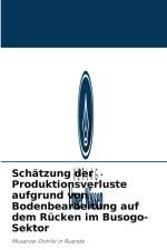 Schatzung der Produktionsverluste aufgrund von Bodenbearbeitung auf dem Rucken im Busogo-Sektor af Anastase Ndahimana