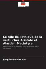role de l'ethique de la vertu chez Aristote et Alasdair Macintyre af Joaquim Nhamire Huo