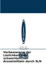 Verbesserung der Loeslichkeit von schwerloeslichen Arzneimitteln durch SLN af Ruchi Tiwari