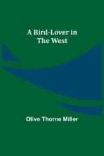 Bird-Lover in the West af Olive Thorne Miller