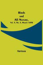 Birds and All Nature, Vol. 3, No. 3, March 1898 af Various