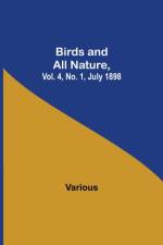 Birds and All Nature, Vol. 4, No. 1, July 1898 af Various