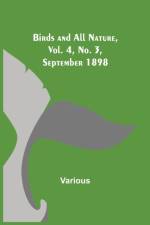 Birds and All Nature, Vol. 4, No. 3, September 1898 af Various