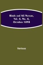 Birds and All Nature, Vol. 4, No. 4, October 1898 af Various