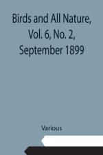 Birds and All Nature, Vol. 6, No. 2, September 1899 af Various