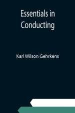 Essentials in Conducting af Karl Wilson Gehrkens