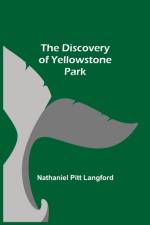 Discovery of Yellowstone Park af Nathaniel Pitt Langford