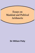 Essays on Mankind and Political Arithmetic af Sir William Petty