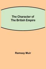 Character of the British Empire af Ramsay Muir