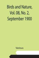 Birds and Nature, Vol. 08, No. 2, September 1900 af Various