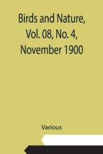 Birds and Nature, Vol. 08, No. 4, November 1900 af Various
