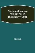 Birds and Nature Vol. 09 No. 2 [February 1901] af Various