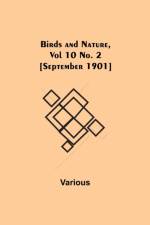Birds and Nature, Vol 10 No. 2 [September 1901] af Various