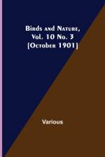 Birds and Nature, Vol. 10 No. 3 [October 1901] af Various