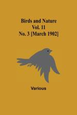 Birds and Nature Vol. 11 No. 3 [March 1902] af Various