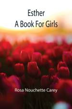 Esther; a book for girls af Rosa Nouchette Carey