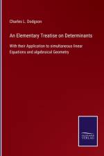 Elementary Treatise on Determinants af Charles L Dodgson