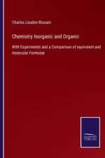 Chemistry Inorganic and Organic af Charles Loudon Bloxam
