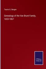 Genealogy of the Van Brunt Family, 1653-1867 af Teunis G Bergen