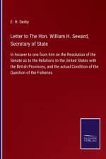 Letter to The Hon. William H. Seward, Secretary of State af E H Derby