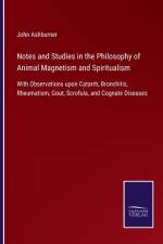 Notes and Studies in the Philosophy of Animal Magnetism and Spiritualism af John Ashburner