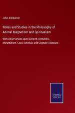 Notes and Studies in the Philosophy of Animal Magnetism and Spiritualism