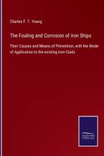 Fouling and Corrosion of Iron Ships af Charles F T Young