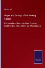 Wages and Earnings of the Working Classes af Leone Levi