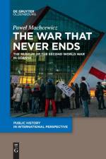 The War that Never Ends af Pawel Machcewicz