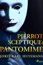 Pierrot Sceptique : pantomime af Joris-Karl Huysmans