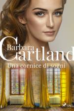 Una cornice di sogni (La collezione eterna di Barbara Cartland 3)