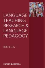 Language Teaching Research and Language Pedagogy af Rod (University of Auckland Ellis