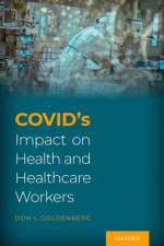 COVID's Impact on Health and Healthcare Workers af Don (Emeritus Professor of Medicine Goldenberg