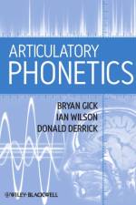 Articulatory Phonetics af Bryan (University of British Columbia Gick