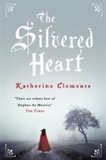 The Silvered Heart af Katherine Clements