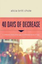 40 Days of Decrease af Alicia Britt Chole