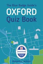The Blue Badge Guide's Oxford Quiz Book af Alexandra Jackson