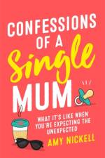 Confessions of a Single Mum af Amy Nickell
