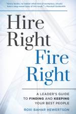 Hire Right, Fire Right af Roxi Bahar Hewertson