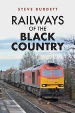 Railways of the Black Country af Steve Burdett