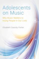 Adolescents on Music af Elizabeth (Associate Professor of Music Education Cassidy Parker