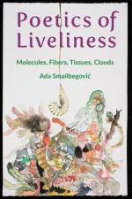 Poetics of Liveliness af Ada Smailbegovic
